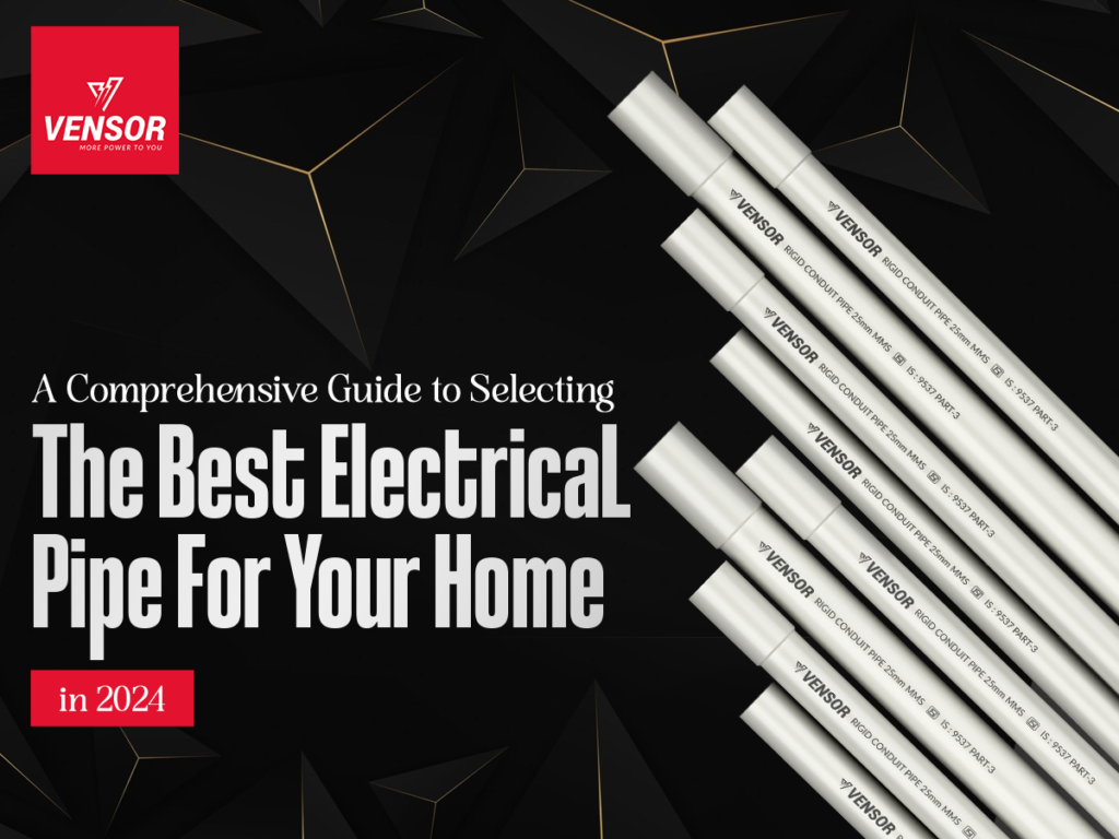 Best Electrical Pipe for Your Home