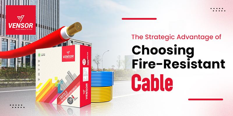 Advantage of Choosing Fire-Resistant Cables